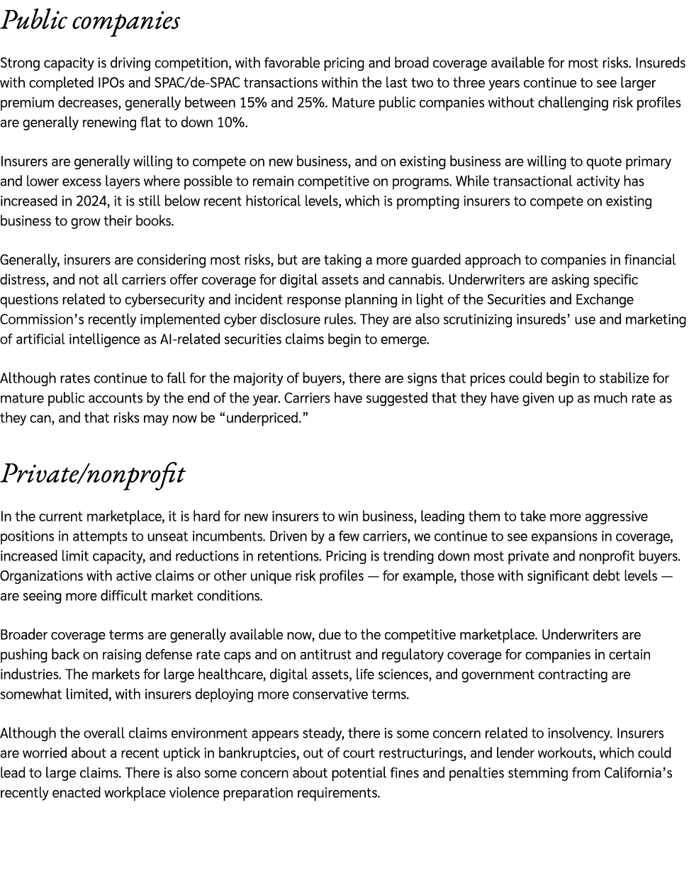Public companies Strong capacity is driving competition, with favorable pricing and broad coverage available for most...