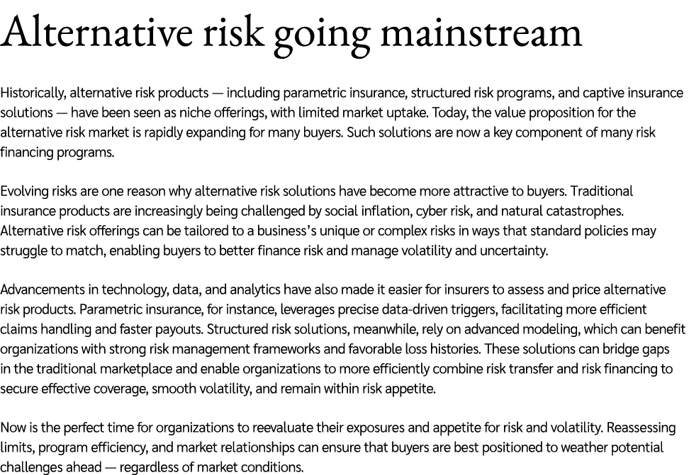 Alternative risk going mainstream Historically, alternative risk products — including parametric insurance, structure...